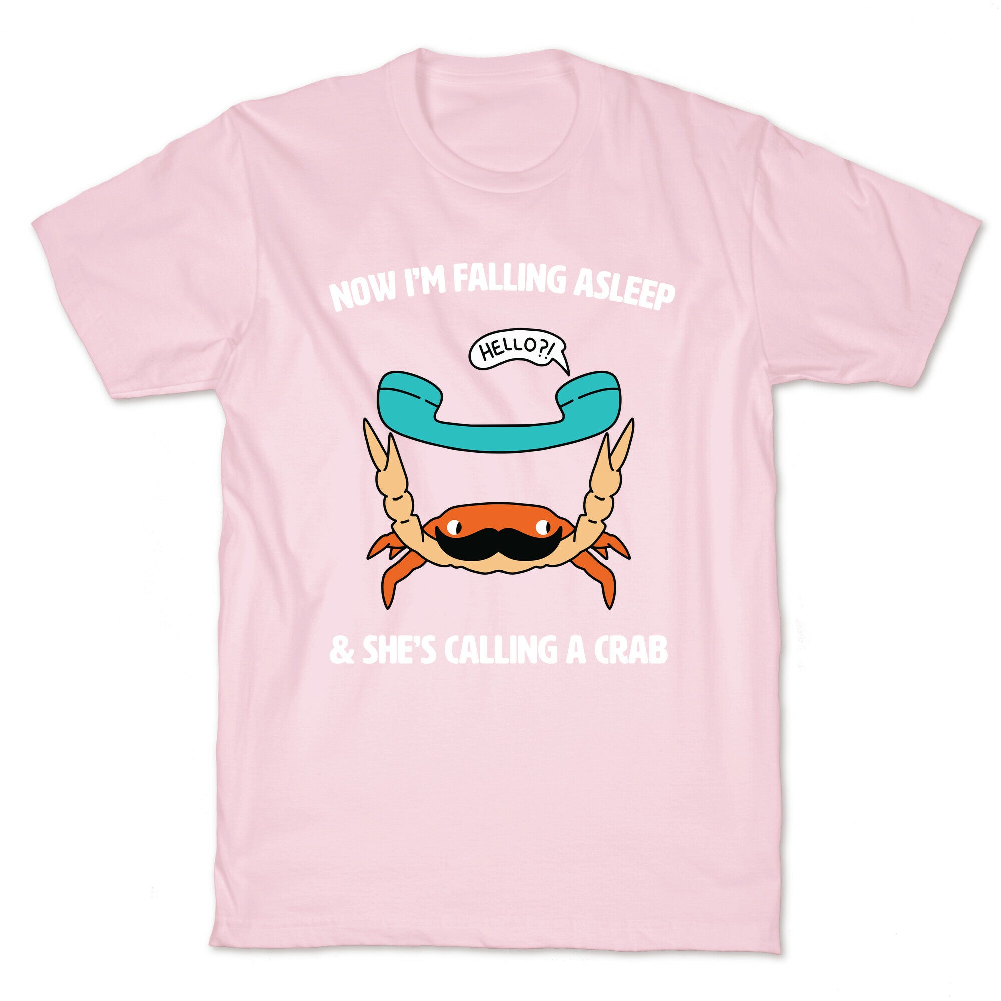 Now I'm Falling Asleep & She's Calling a Crab T-Shirt