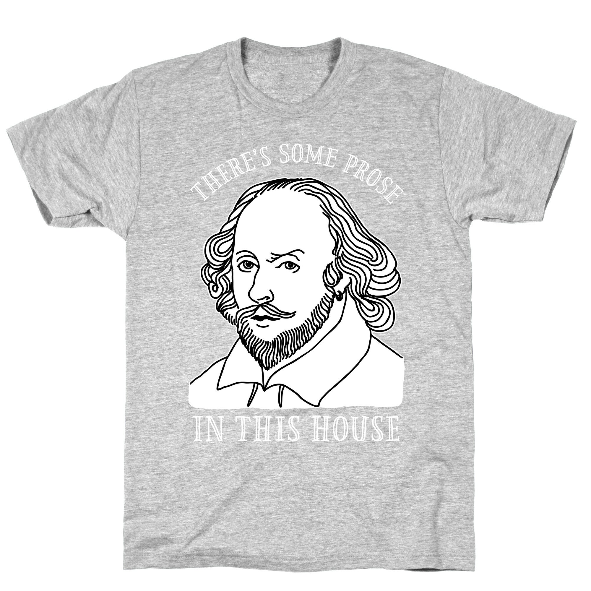 There's Some Prose In this House T-Shirt