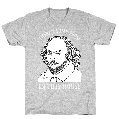 There's Some Prose In this House T-Shirt