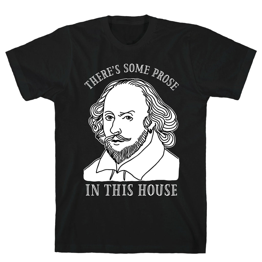There's Some Prose In this House T-Shirt