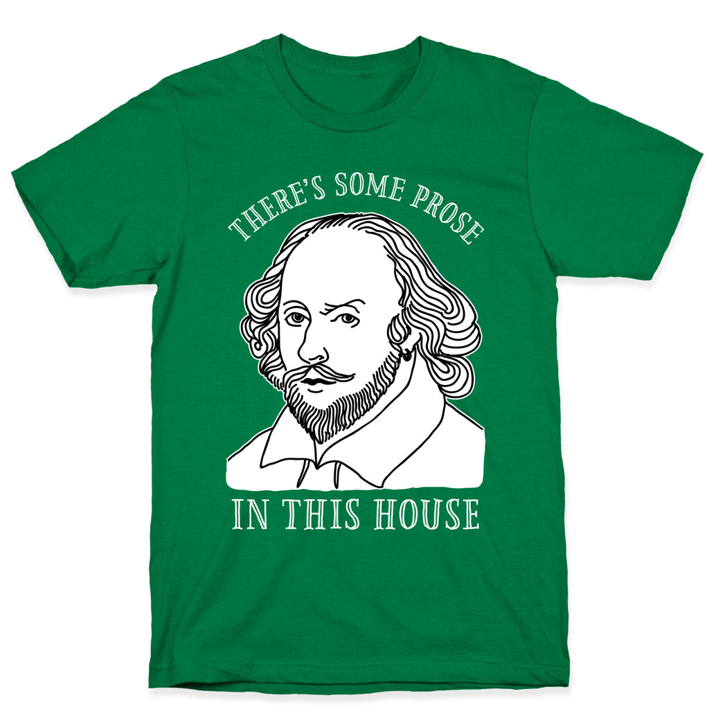 There's Some Prose In this House T-Shirt
