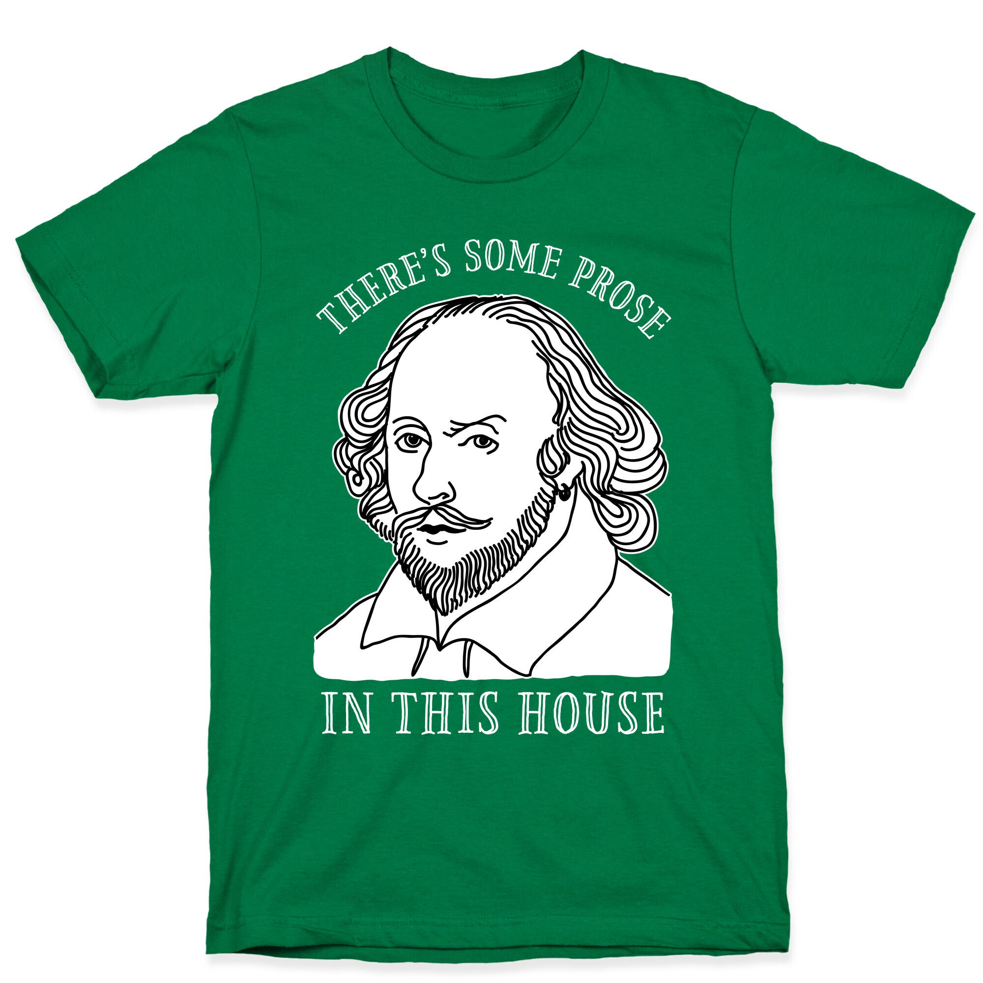 There's Some Prose In this House T-Shirt