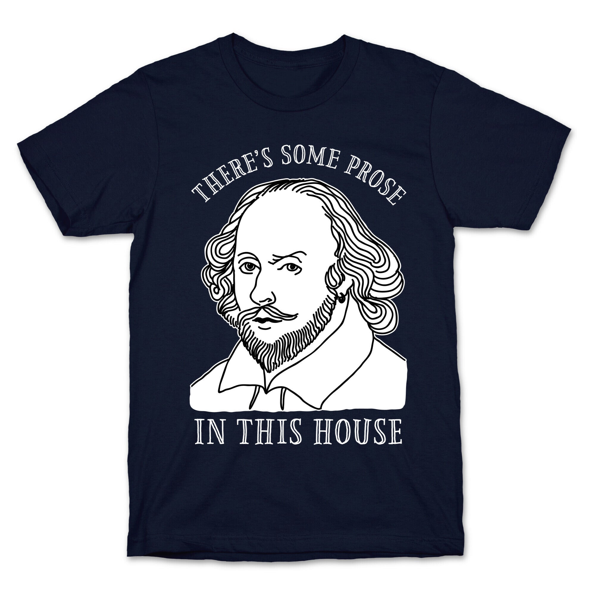 There's Some Prose In this House T-Shirt