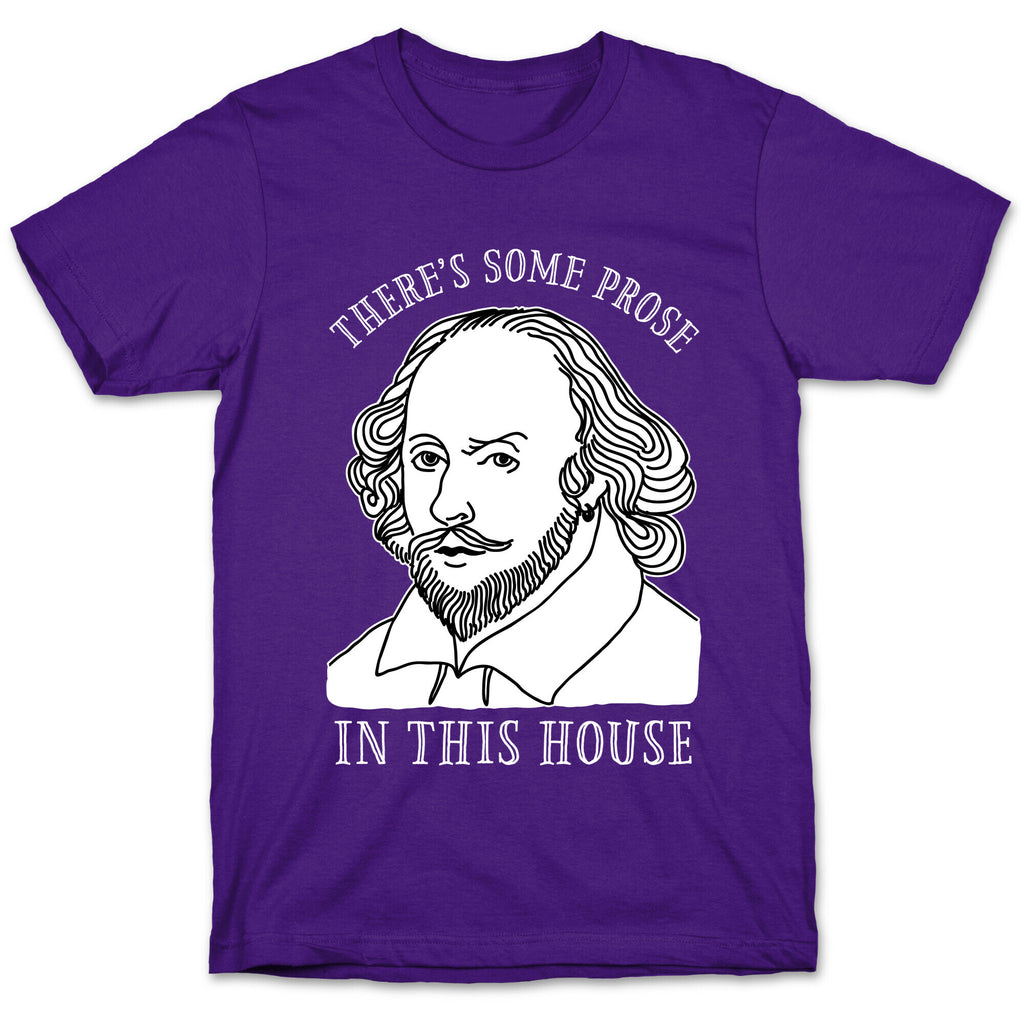 There's Some Prose In this House T-Shirt