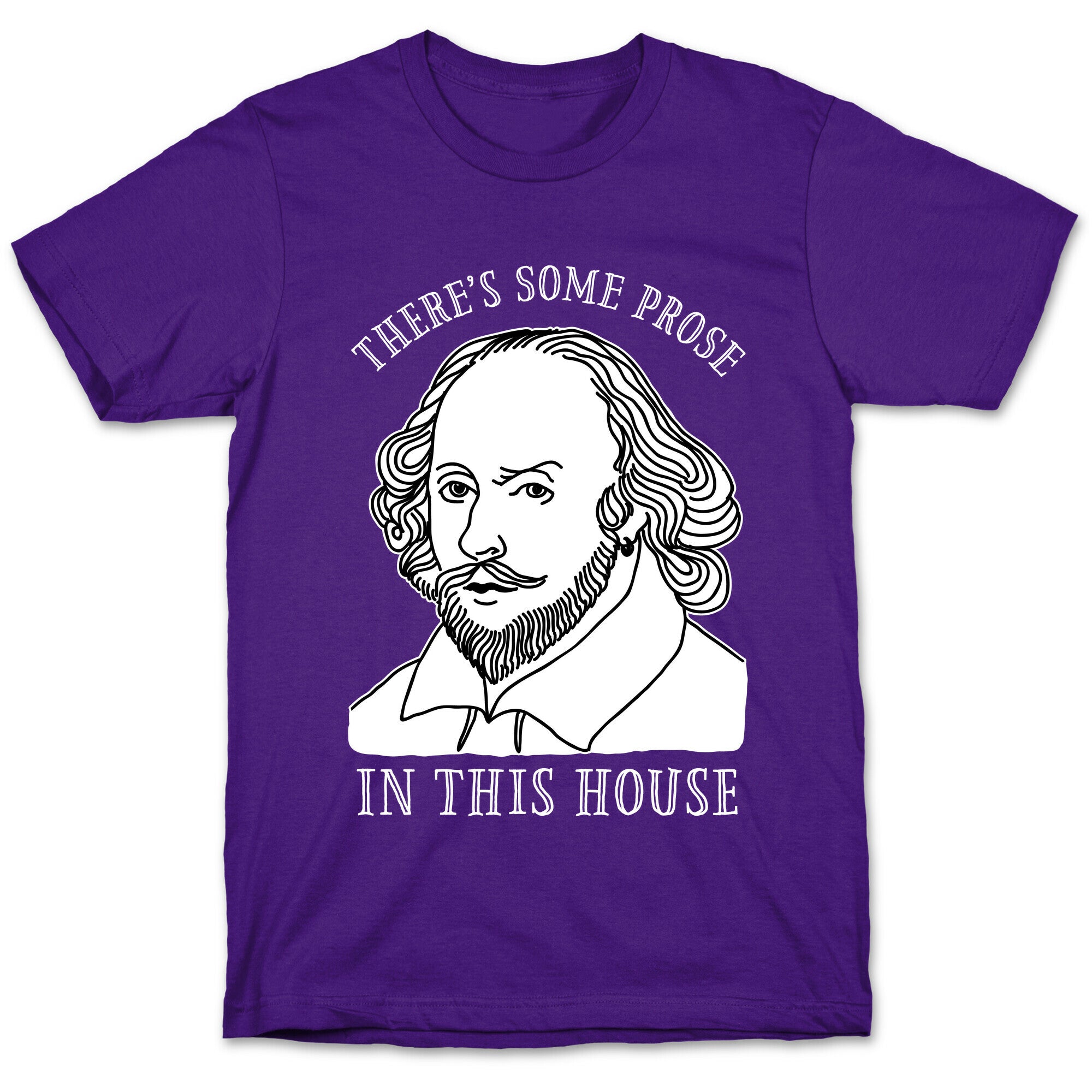 There's Some Prose In this House T-Shirt