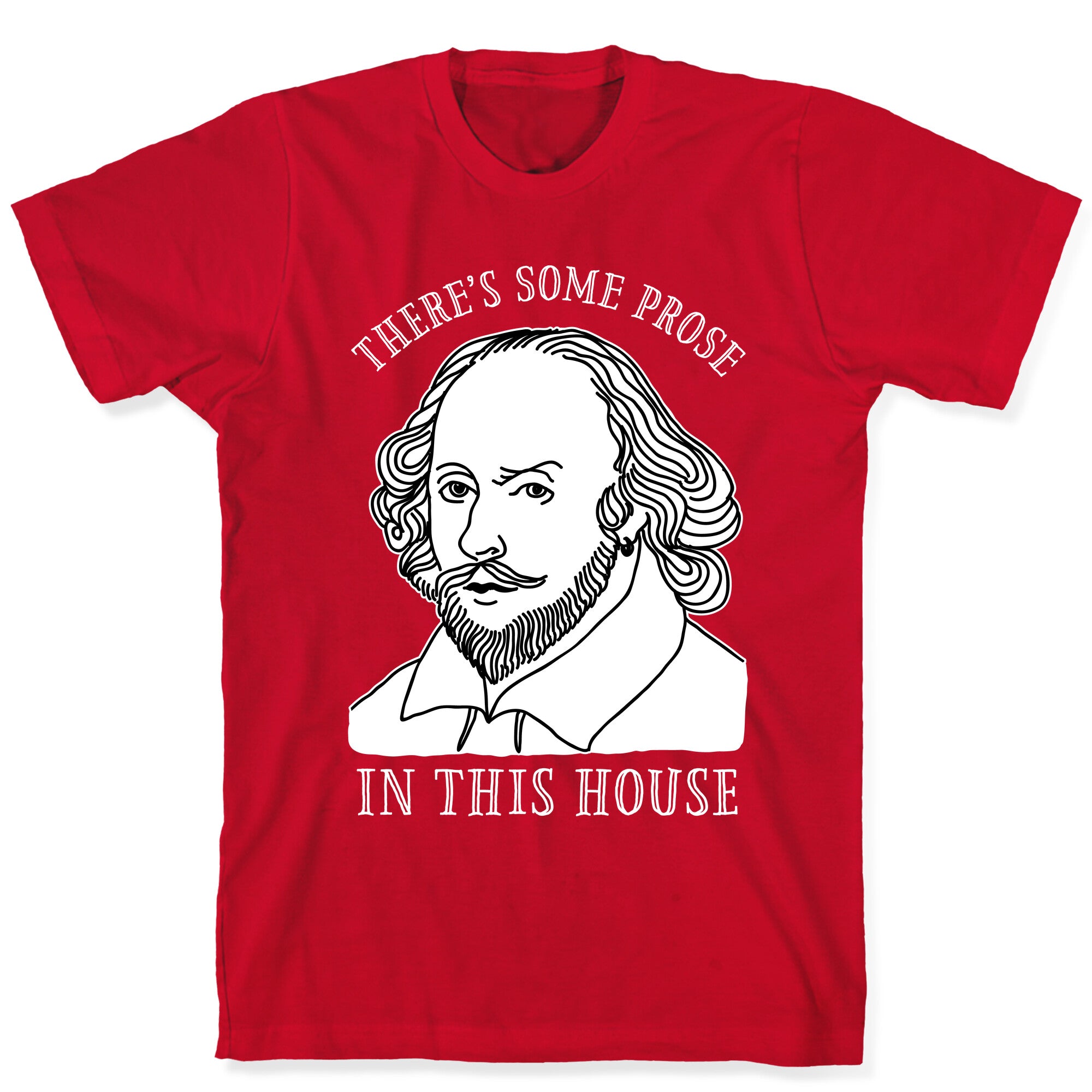 There's Some Prose In this House T-Shirt