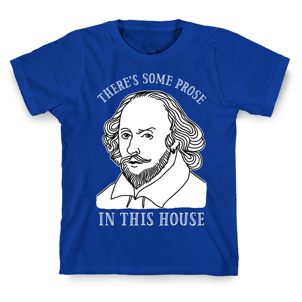 There's Some Prose In this House T-Shirt