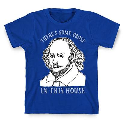 There's Some Prose In this House T-Shirt