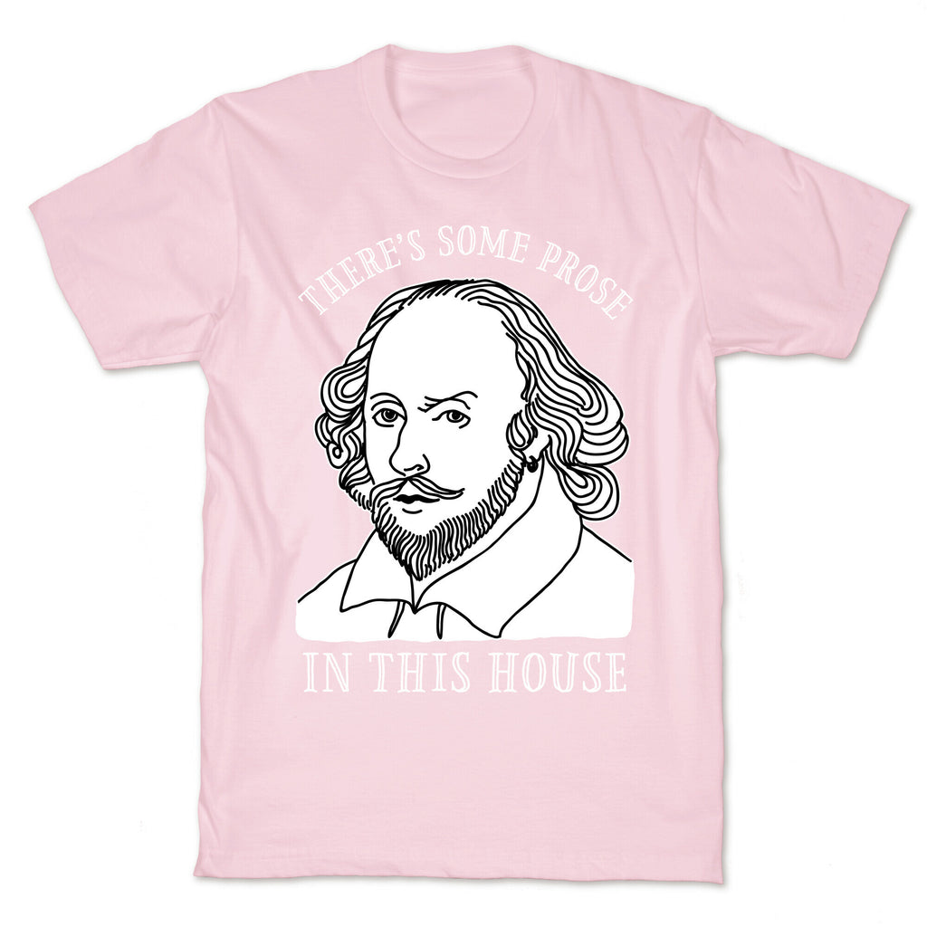 There's Some Prose In this House T-Shirt