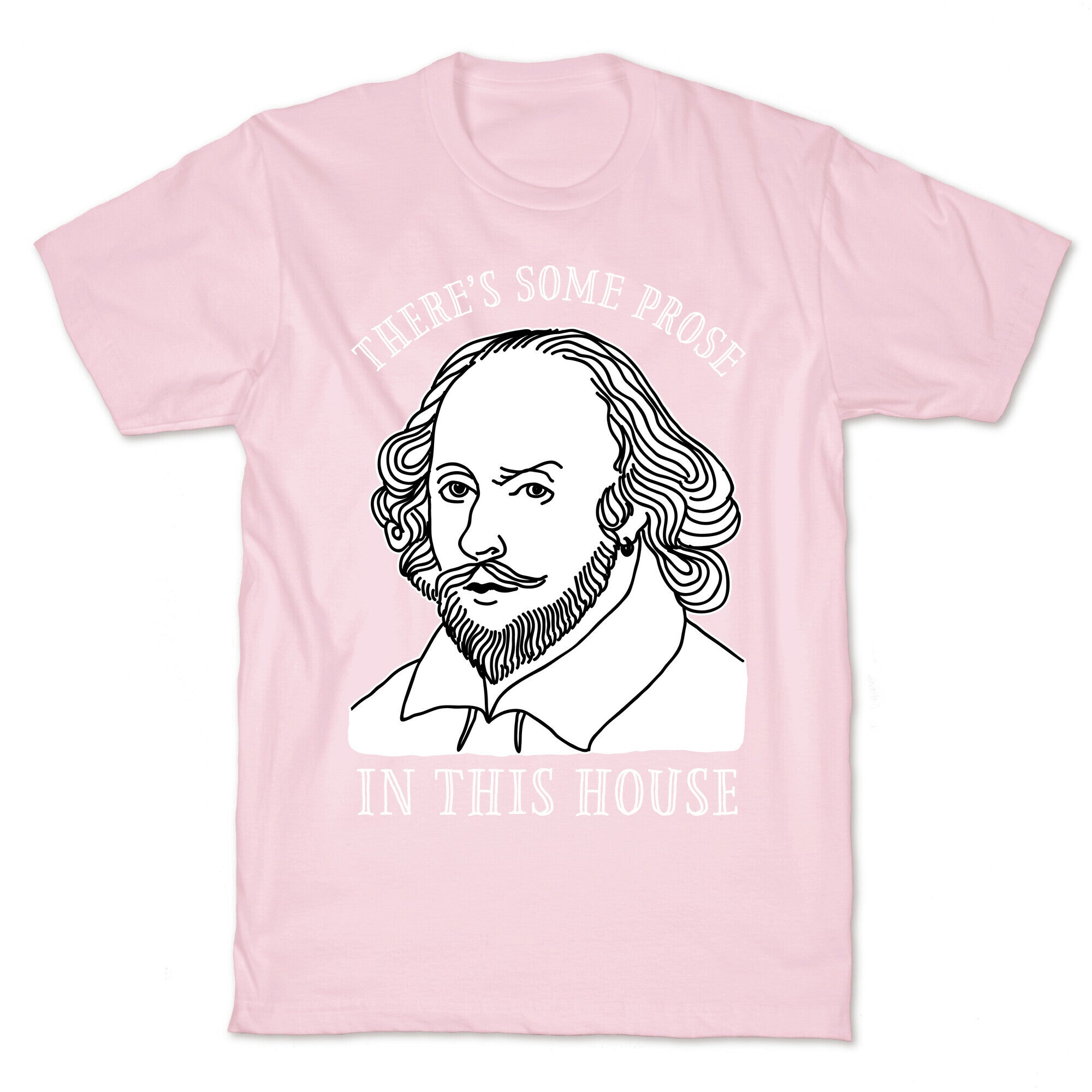 There's Some Prose In this House T-Shirt