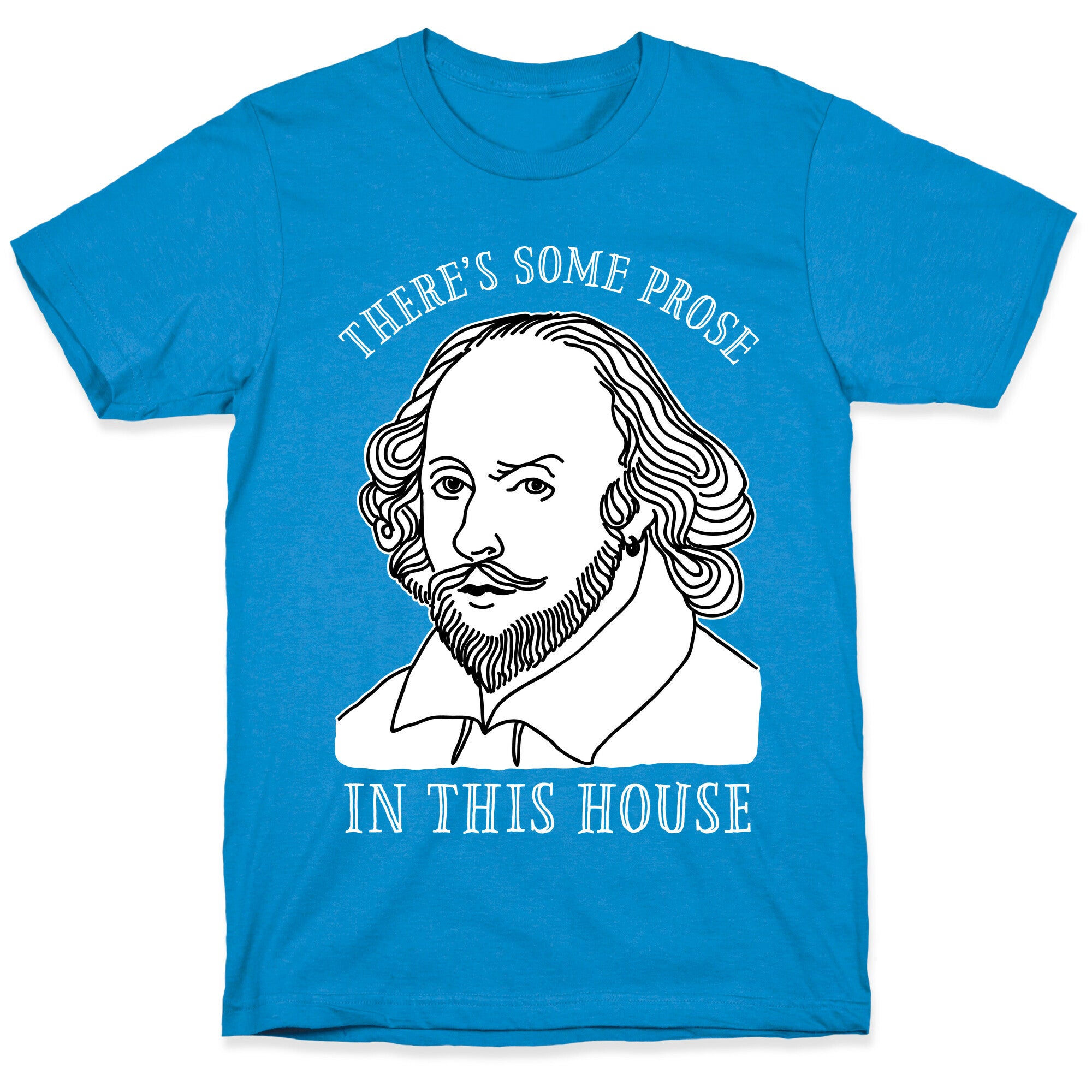 There's Some Prose In this House T-Shirt