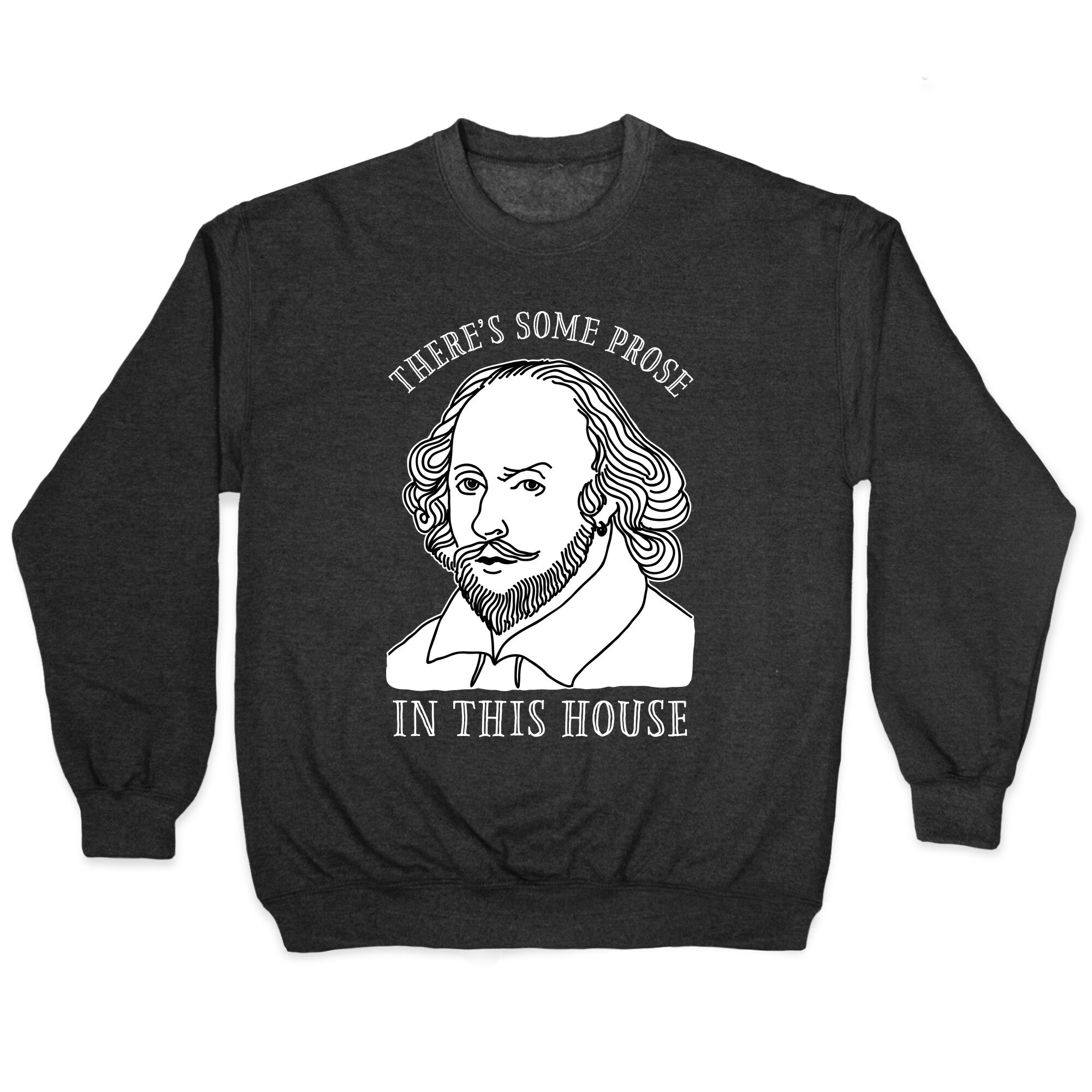 There's Some Prose In this House Crewneck Sweatshirt