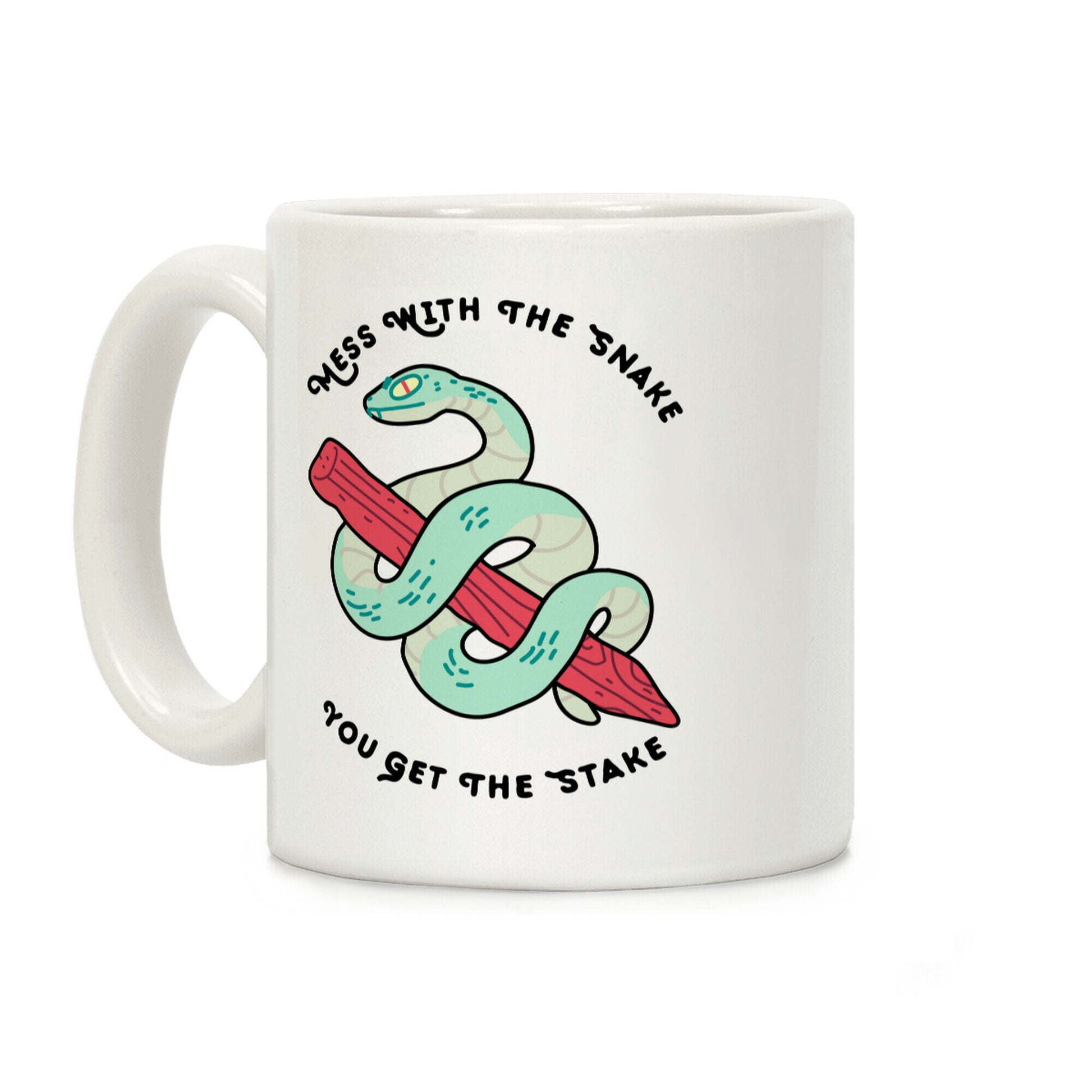 Mess With The Snake, You Get The Stake Coffee Mug