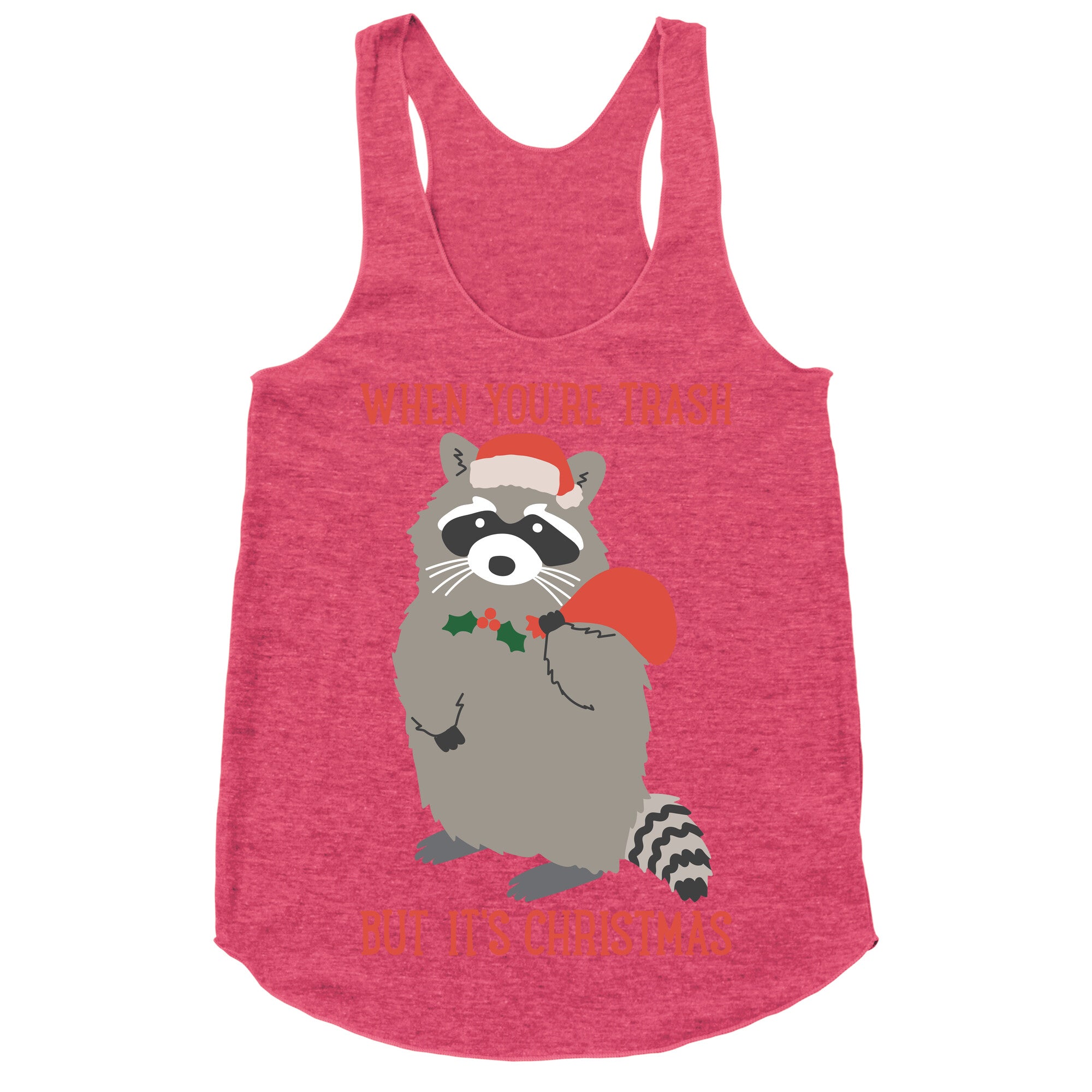 When You're Trash But It's Christmas Raccoon Racerback Tank
