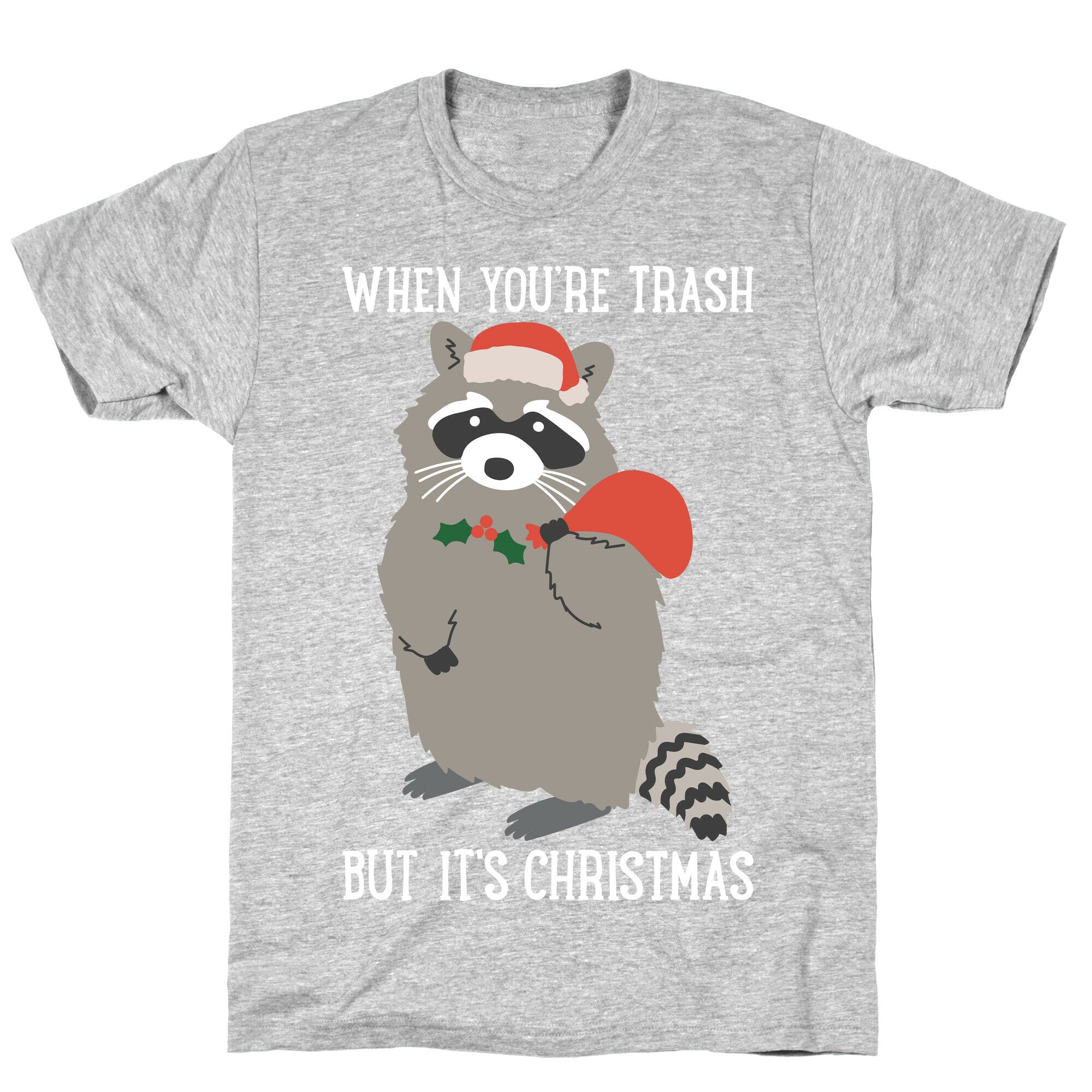When You're Trash But It's Christmas Raccoon T-Shirt