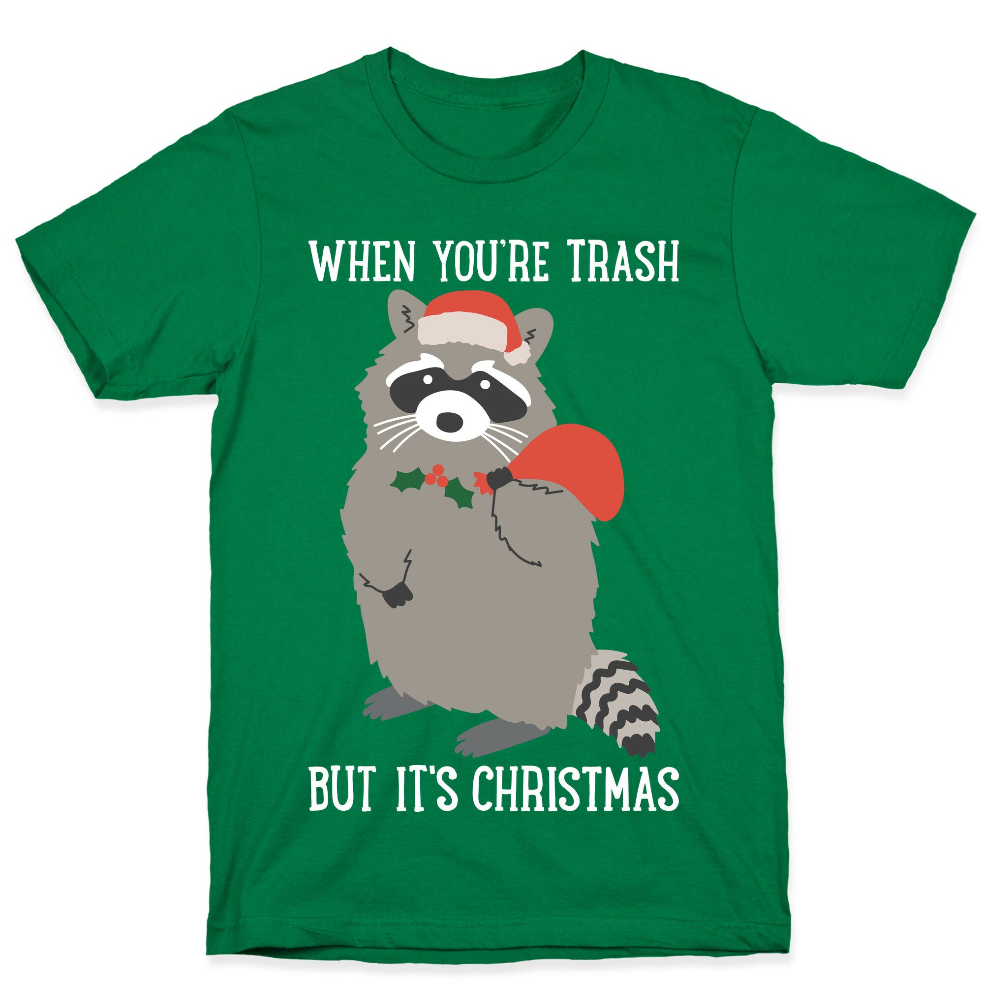 When You're Trash But It's Christmas Raccoon T-Shirt