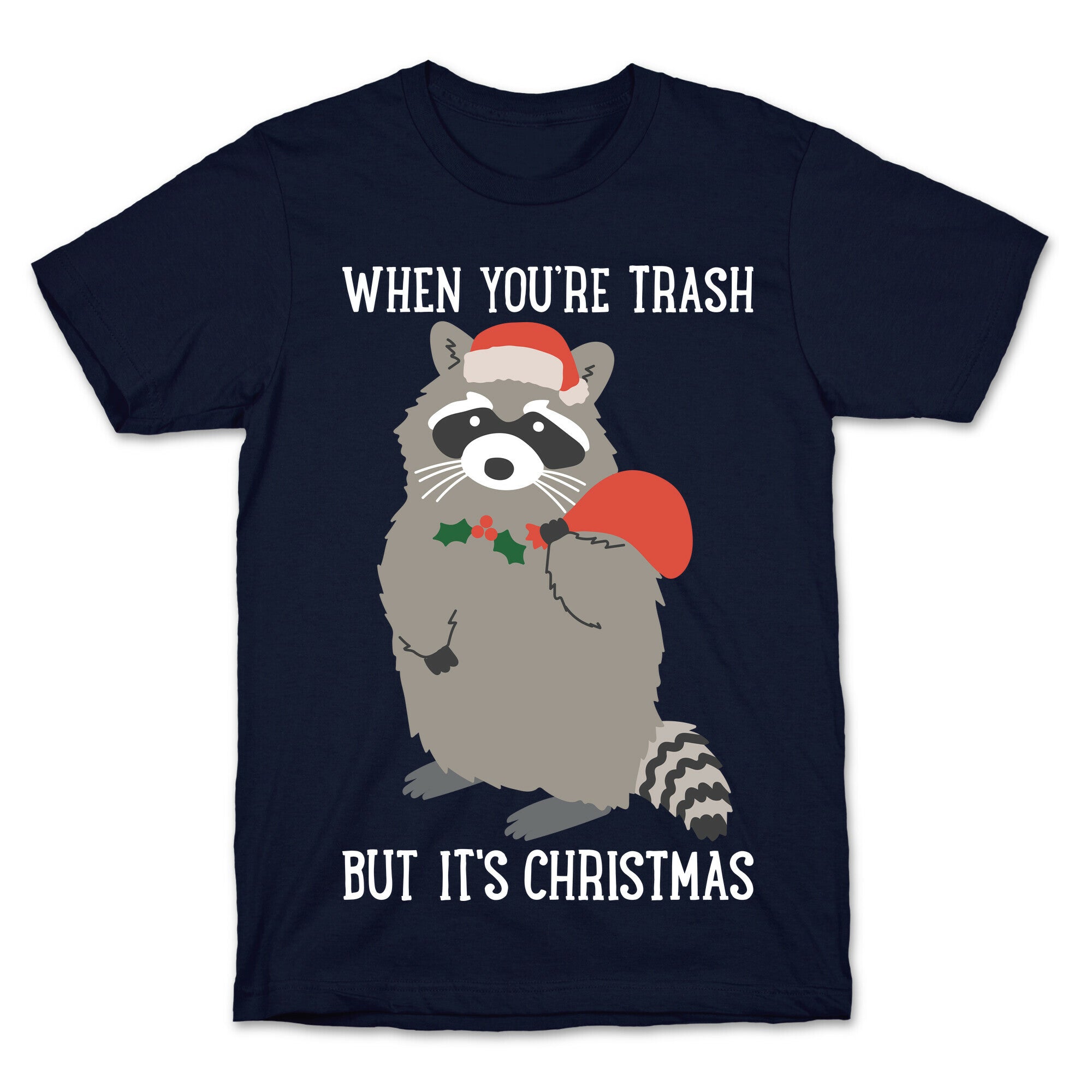 When You're Trash But It's Christmas Raccoon T-Shirt