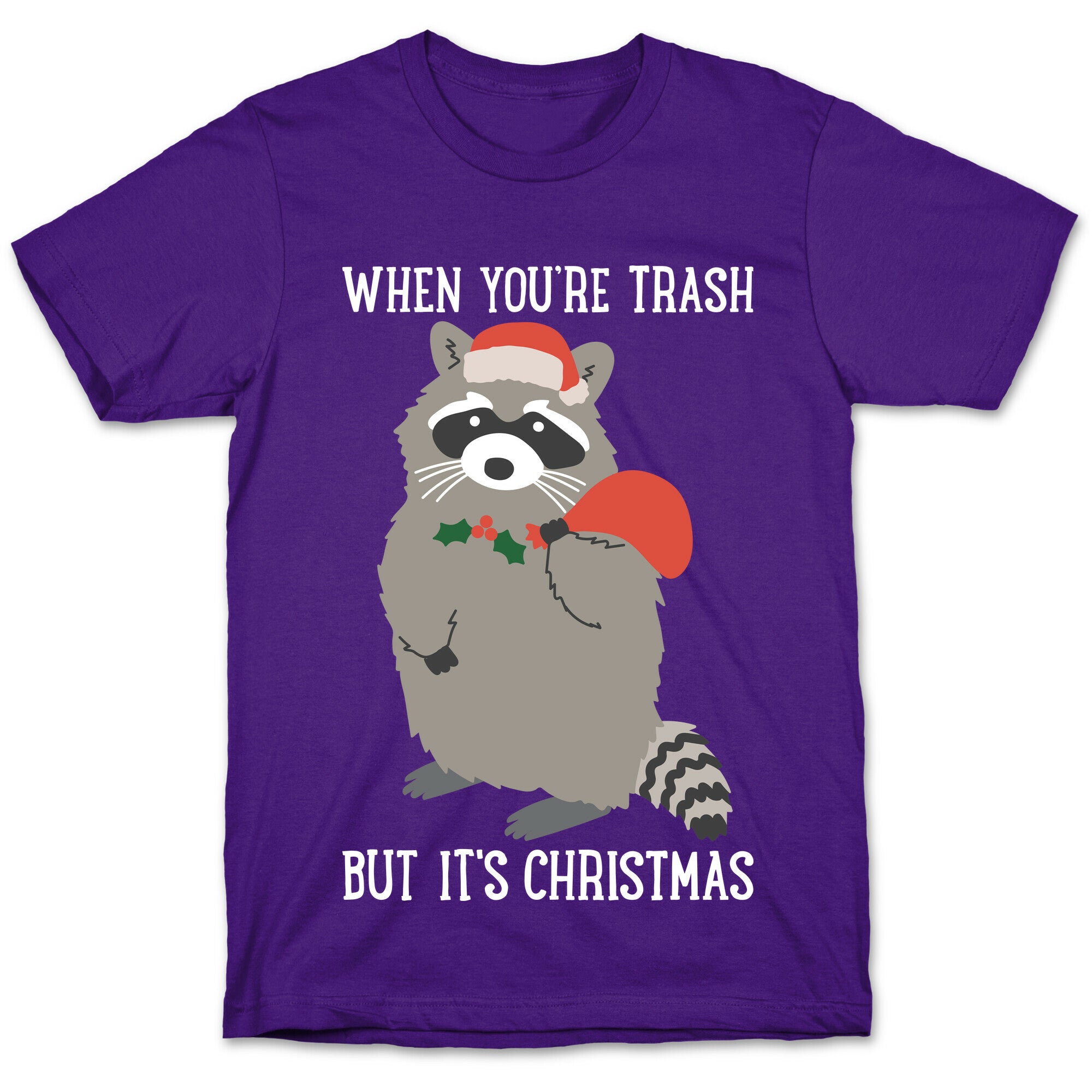 When You're Trash But It's Christmas Raccoon T-Shirt
