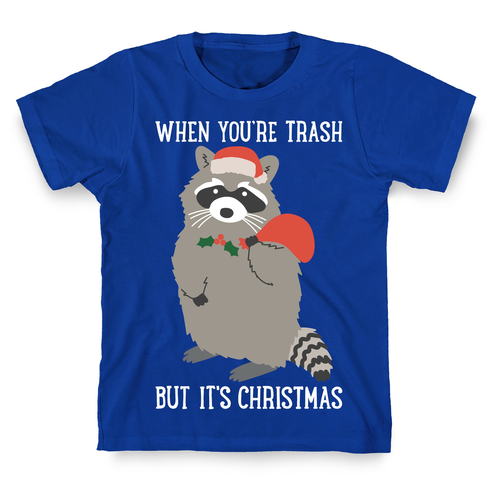 When You're Trash But It's Christmas Raccoon T-Shirt