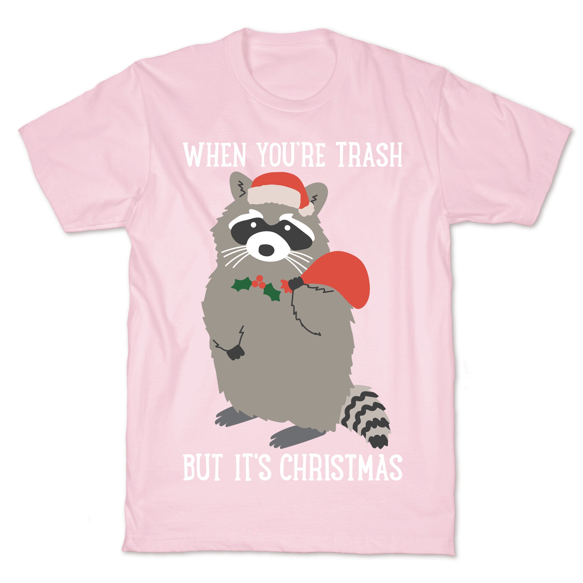 When You're Trash But It's Christmas Raccoon T-Shirt