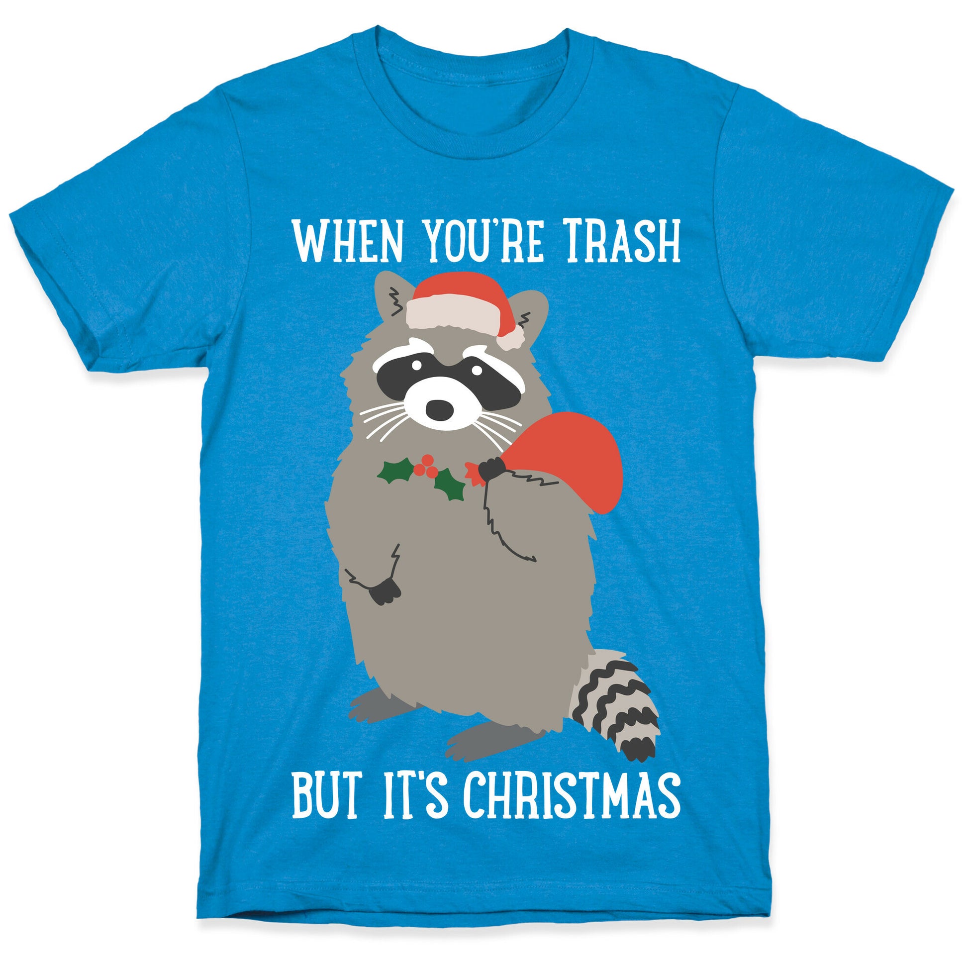 When You're Trash But It's Christmas Raccoon T-Shirt