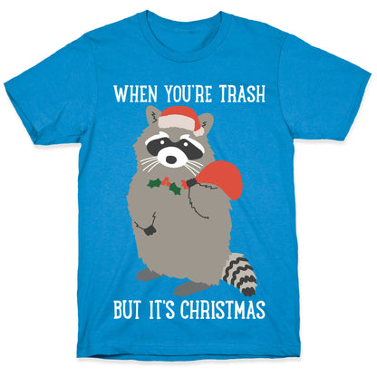 When You're Trash But It's Christmas Raccoon T-Shirt