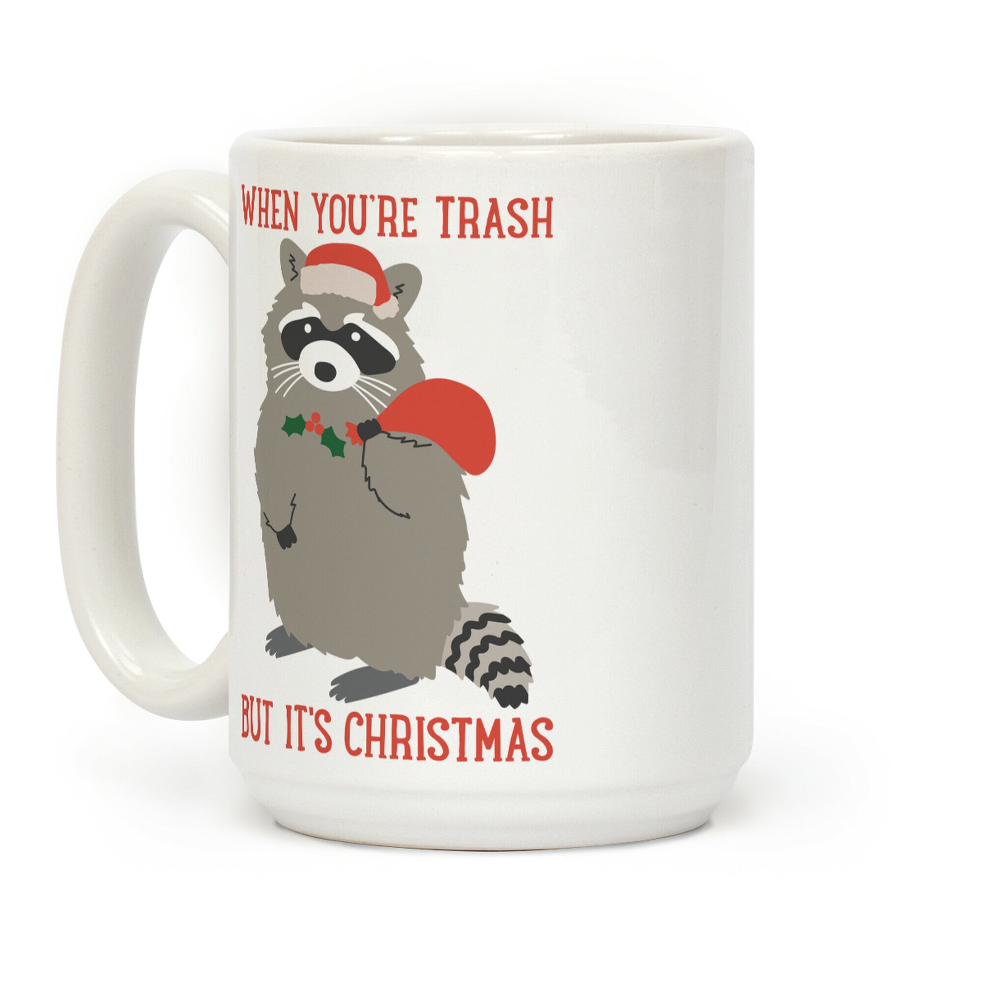 When You're Trash But It's Christmas Raccoon Coffee Mug