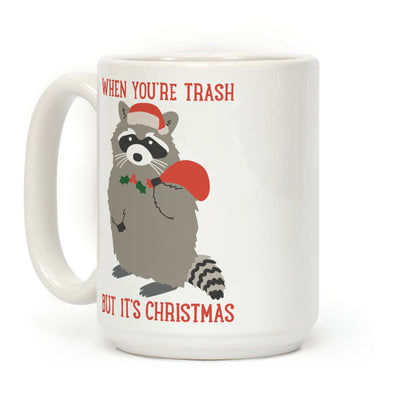When You're Trash But It's Christmas Raccoon Coffee Mug