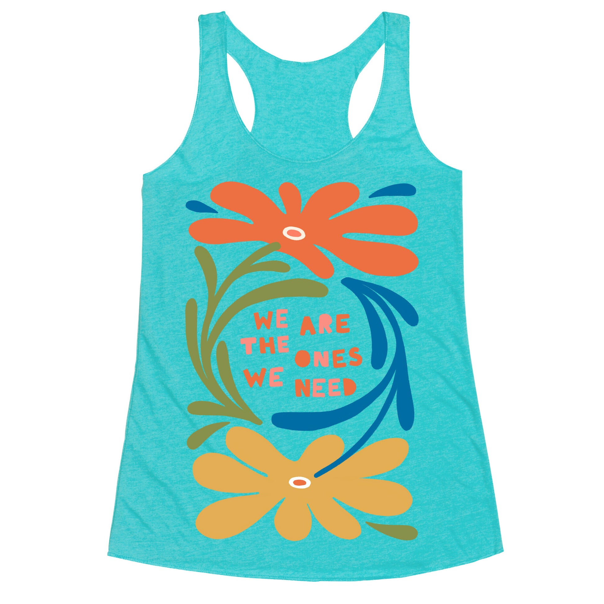 We Are The Ones We Need Retro Flowers Racerback Tank