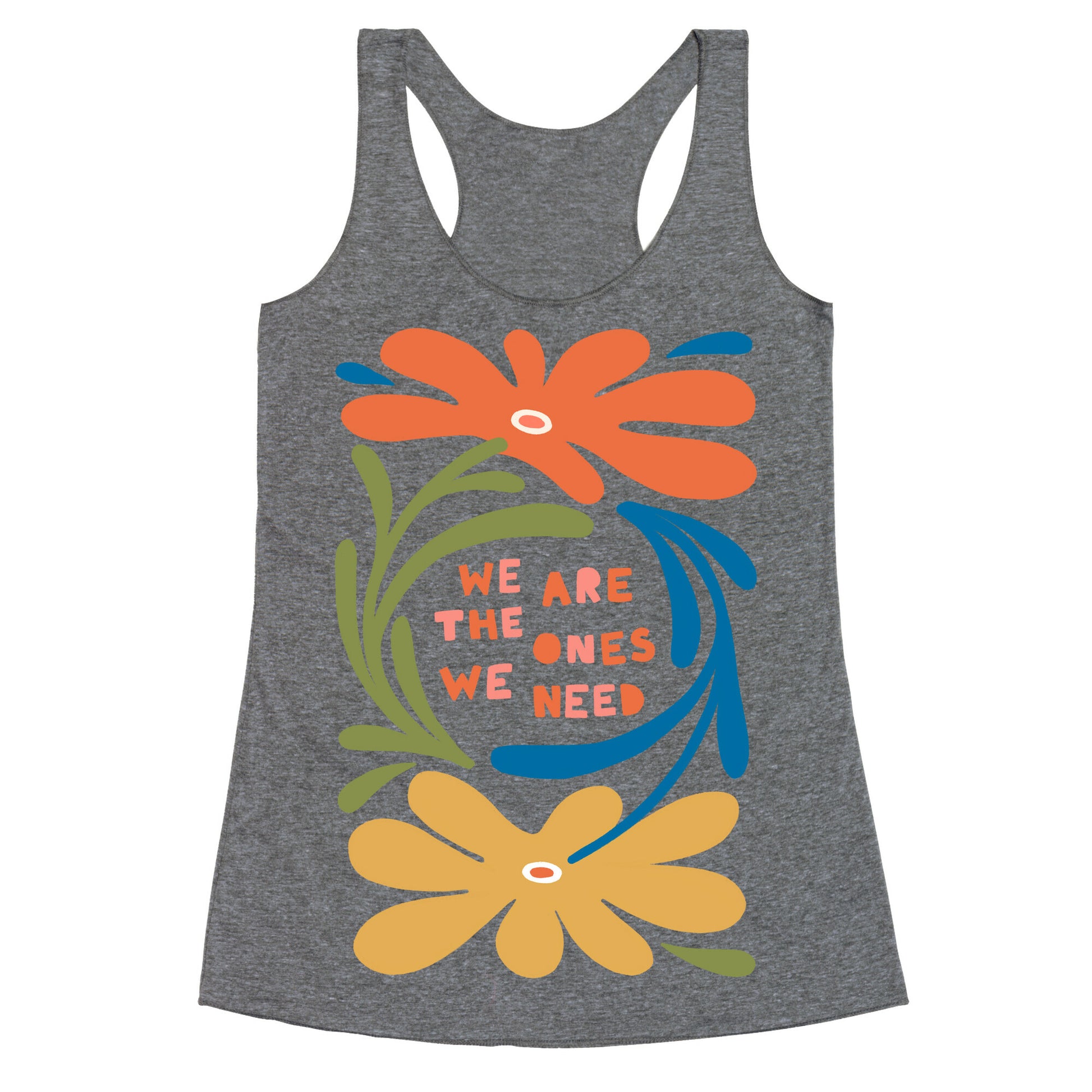 We Are The Ones We Need Retro Flowers Racerback Tank