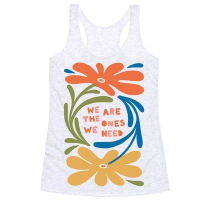 We Are The Ones We Need Retro Flowers Racerback Tank