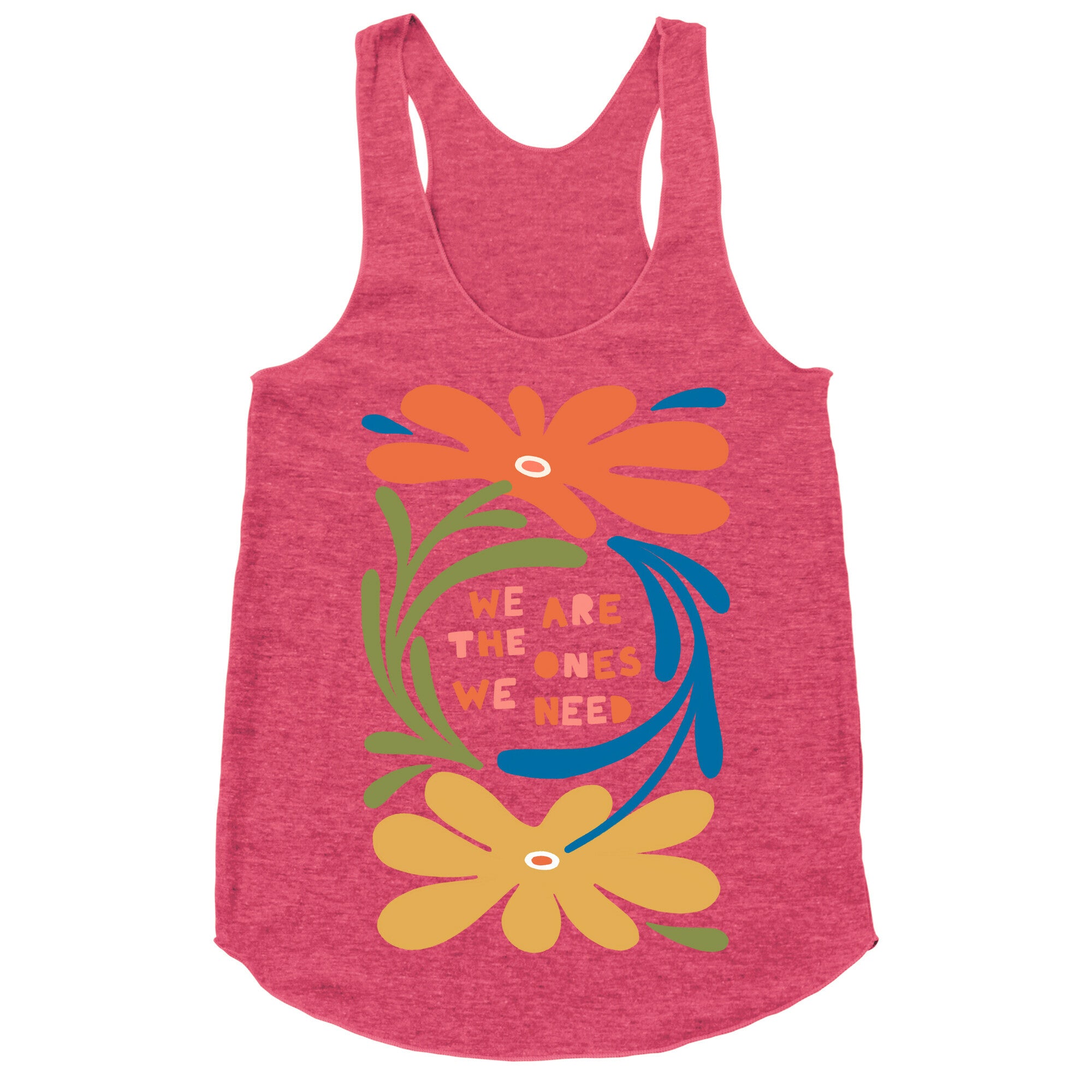 We Are The Ones We Need Retro Flowers Racerback Tank