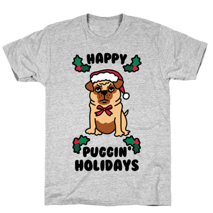 Happy Puggin' Holidays T-Shirt