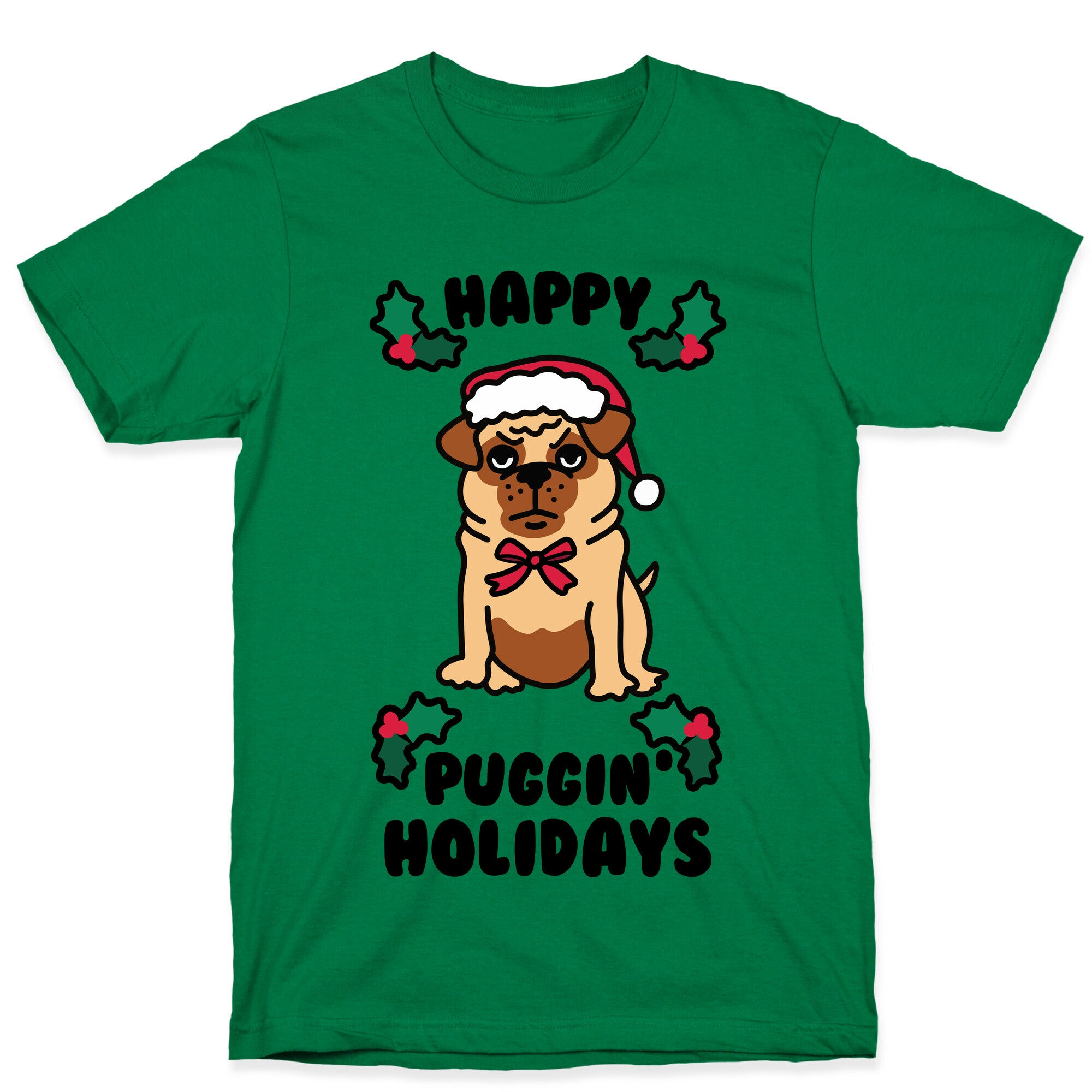 Happy Puggin' Holidays T-Shirt