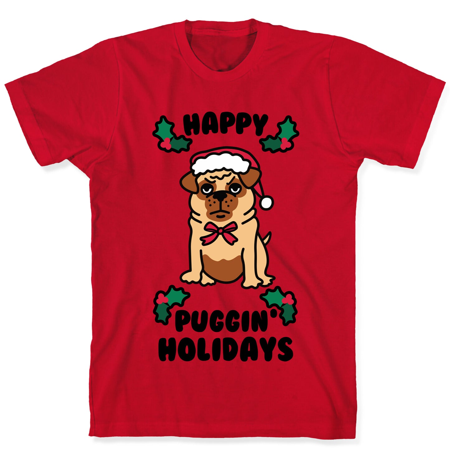 Happy Puggin' Holidays T-Shirt