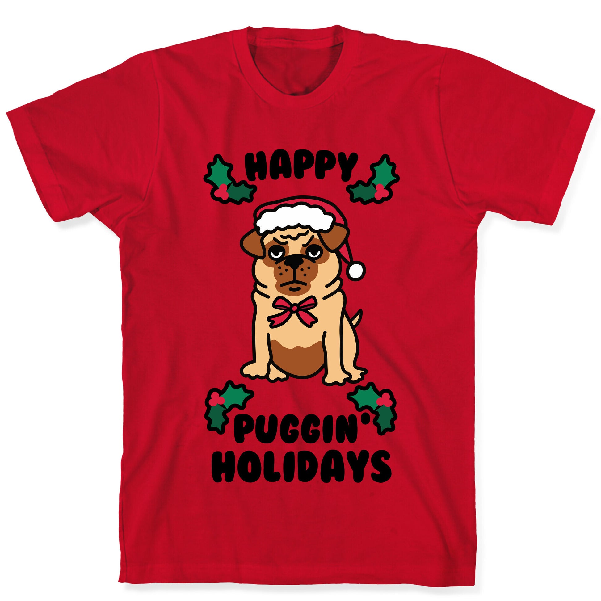 Happy Puggin' Holidays T-Shirt
