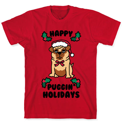 Happy Puggin' Holidays T-Shirt