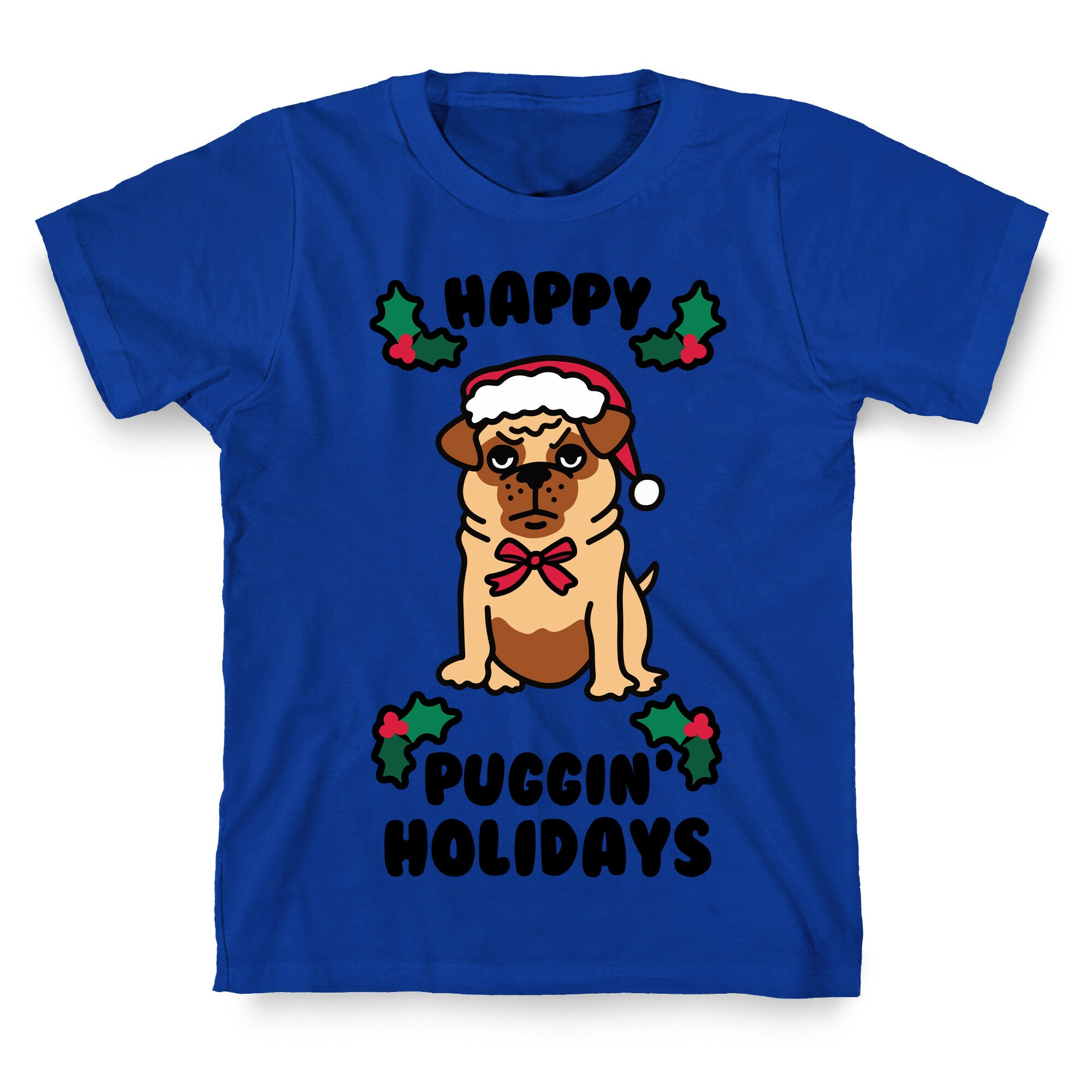 Happy Puggin' Holidays T-Shirt