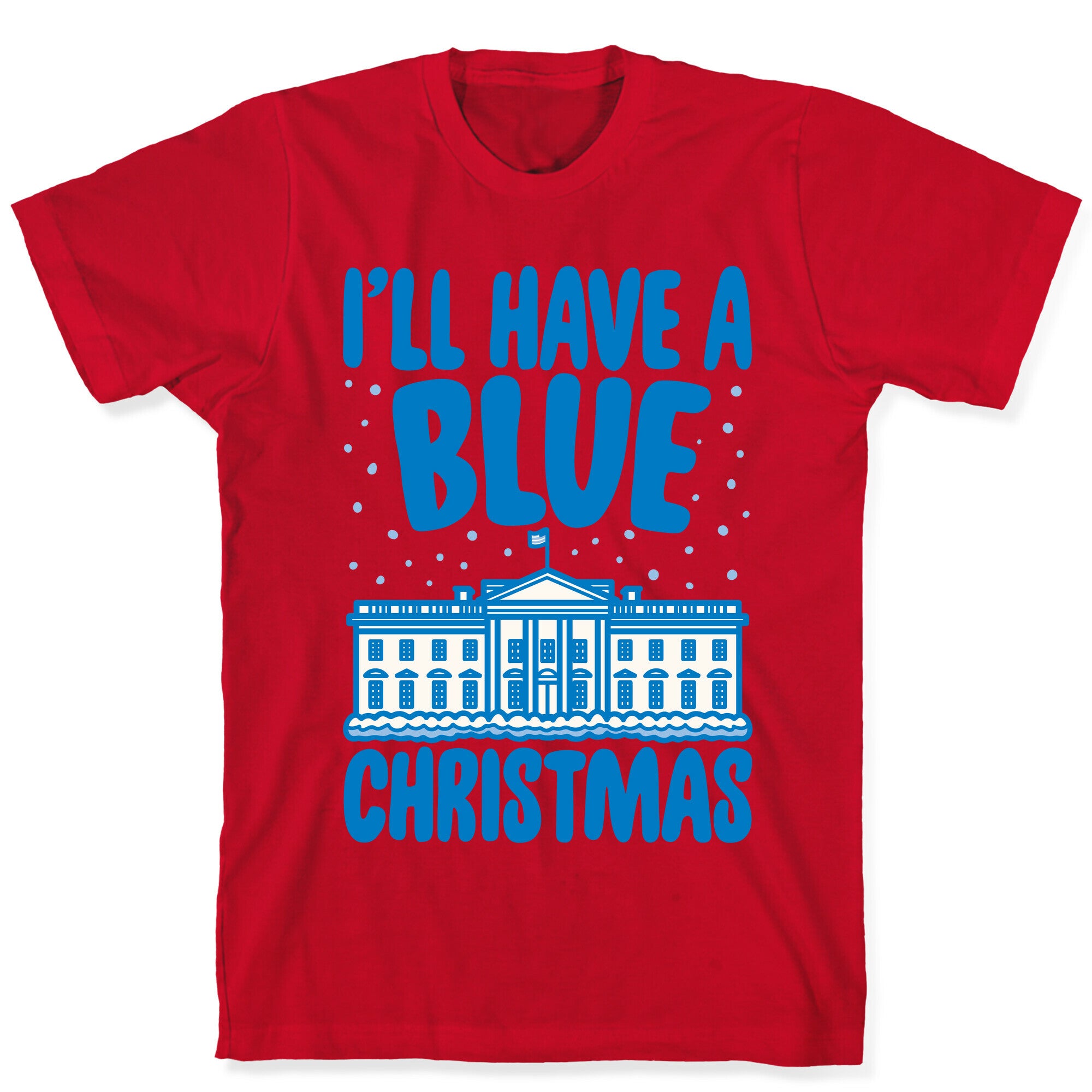 I'll Have A Blue Christmas Political Parody T-Shirt