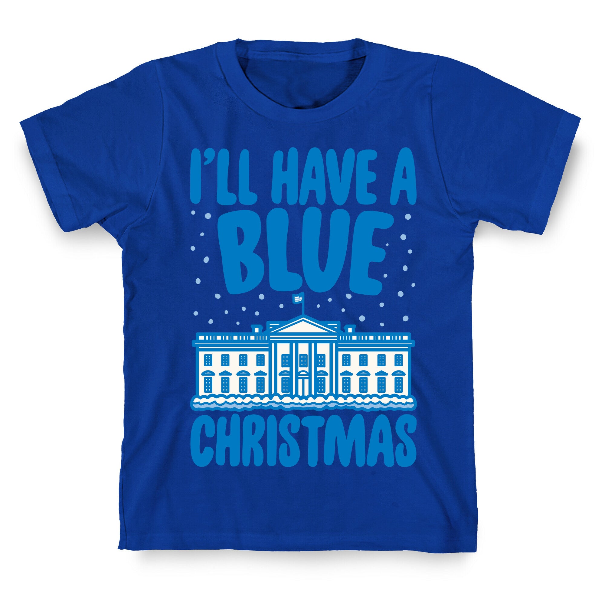 I'll Have A Blue Christmas Political Parody T-Shirt