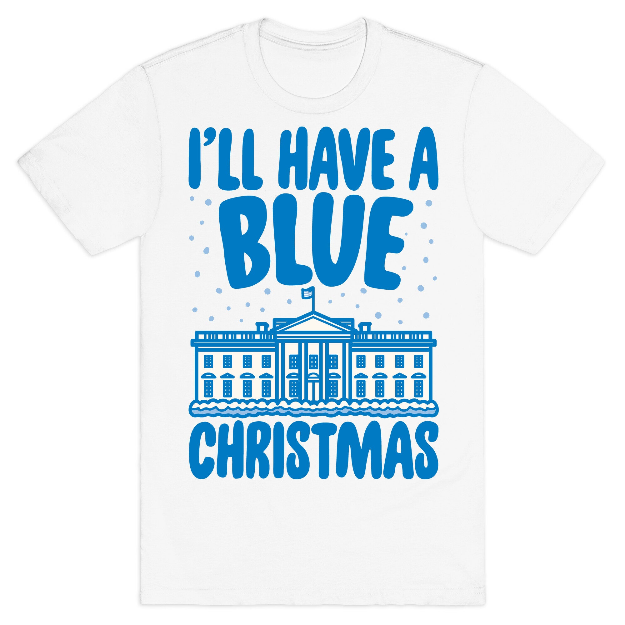 I'll Have A Blue Christmas Political Parody T-Shirt