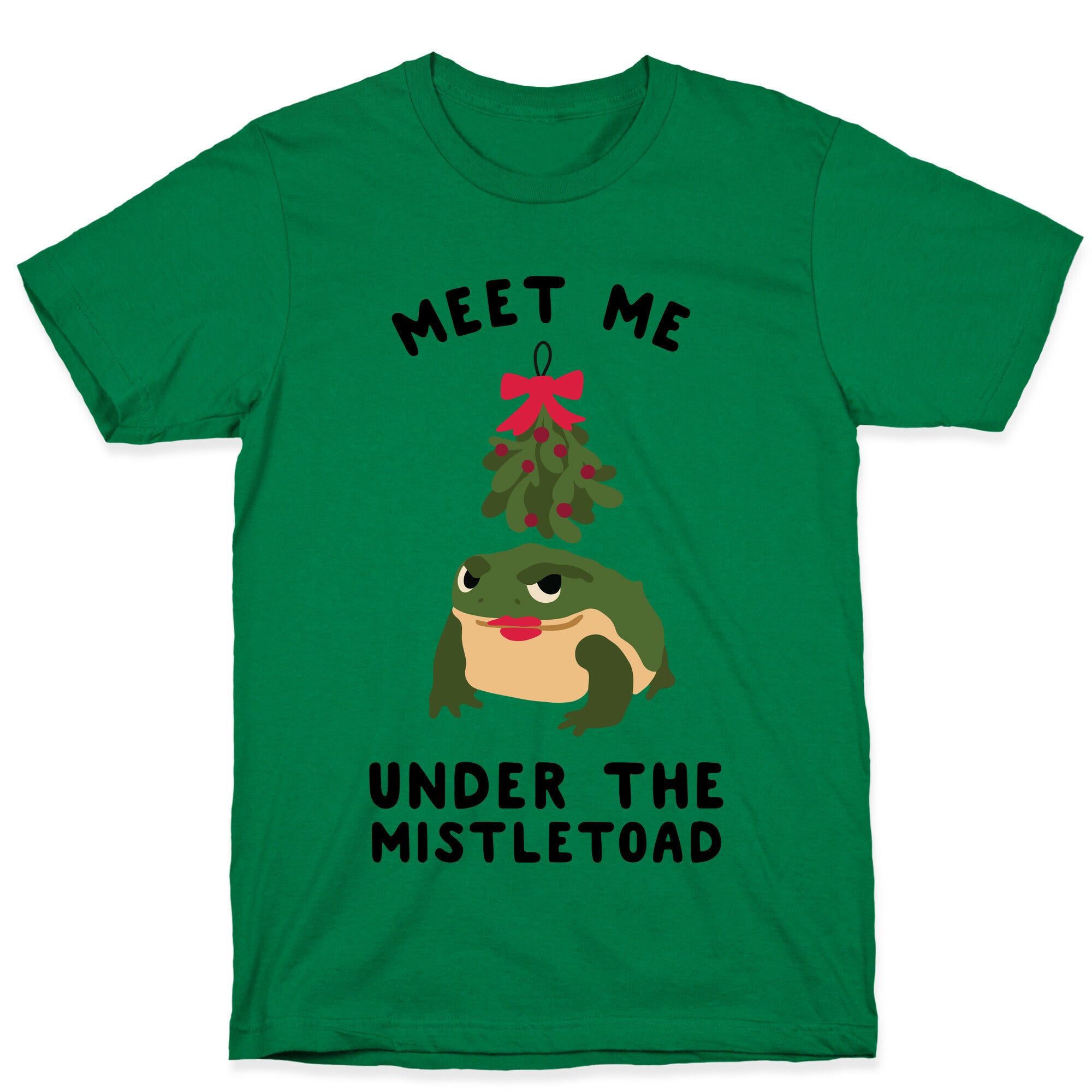 Meet Me Under the MistleToad T-Shirt