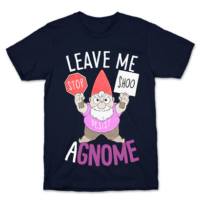 Leave Me A-Gnome T-Shirt