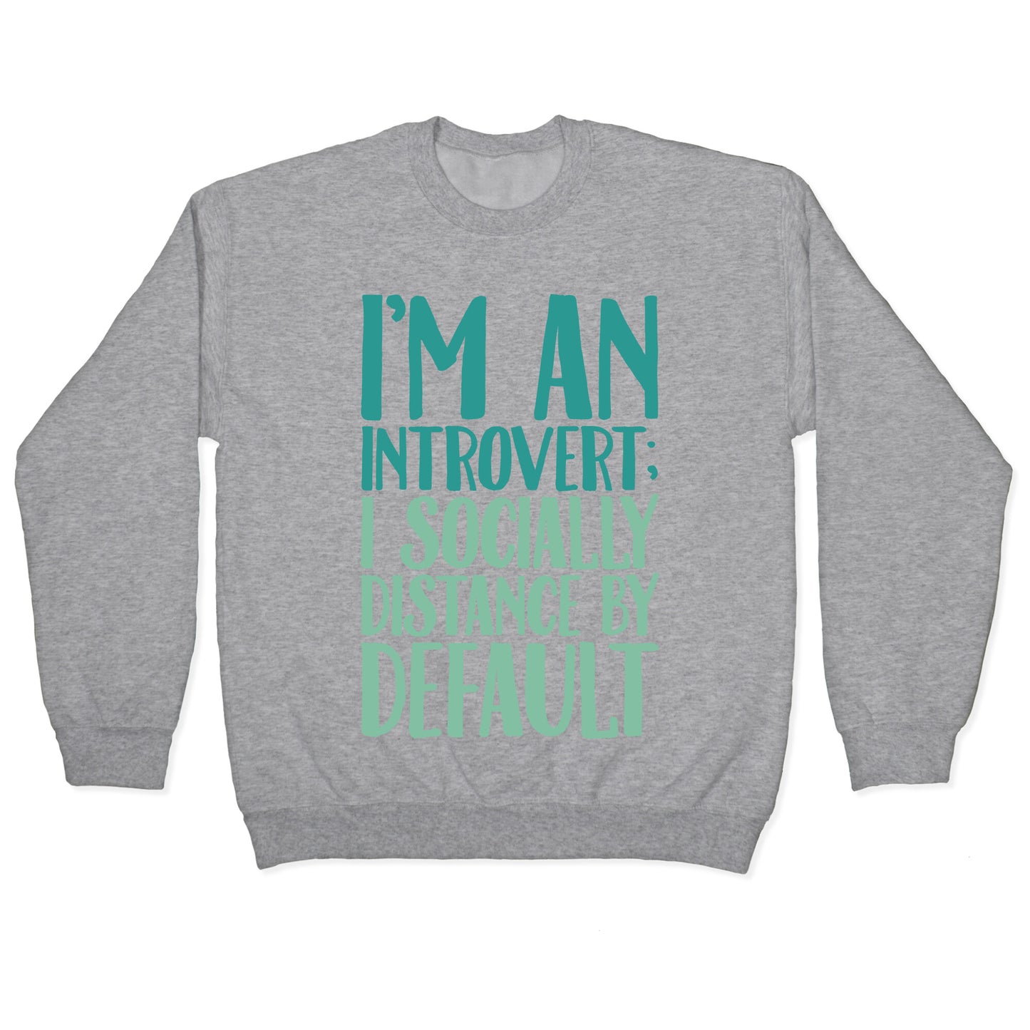 I'm An Introvert I Socially Distance By Default White Print Crewneck Sweatshirt