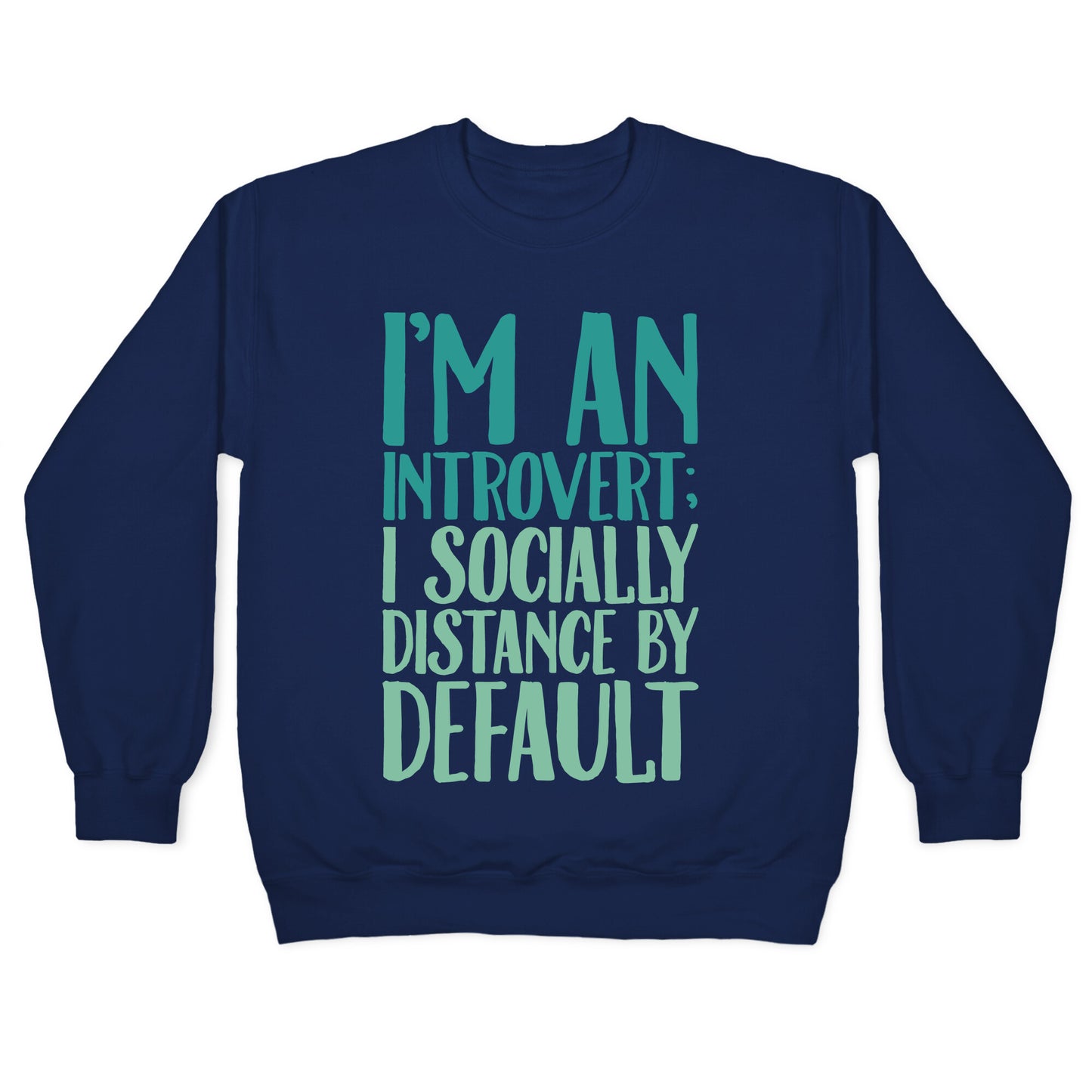 I'm An Introvert I Socially Distance By Default White Print Crewneck Sweatshirt