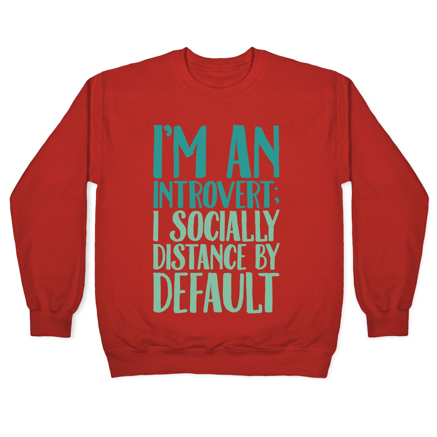 I'm An Introvert I Socially Distance By Default White Print Crewneck Sweatshirt