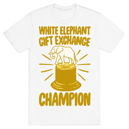 White Elephant Gift Exchange Champion T-Shirt