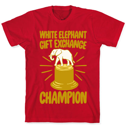 White Elephant Gift Exchange Champion White Print T-Shirt