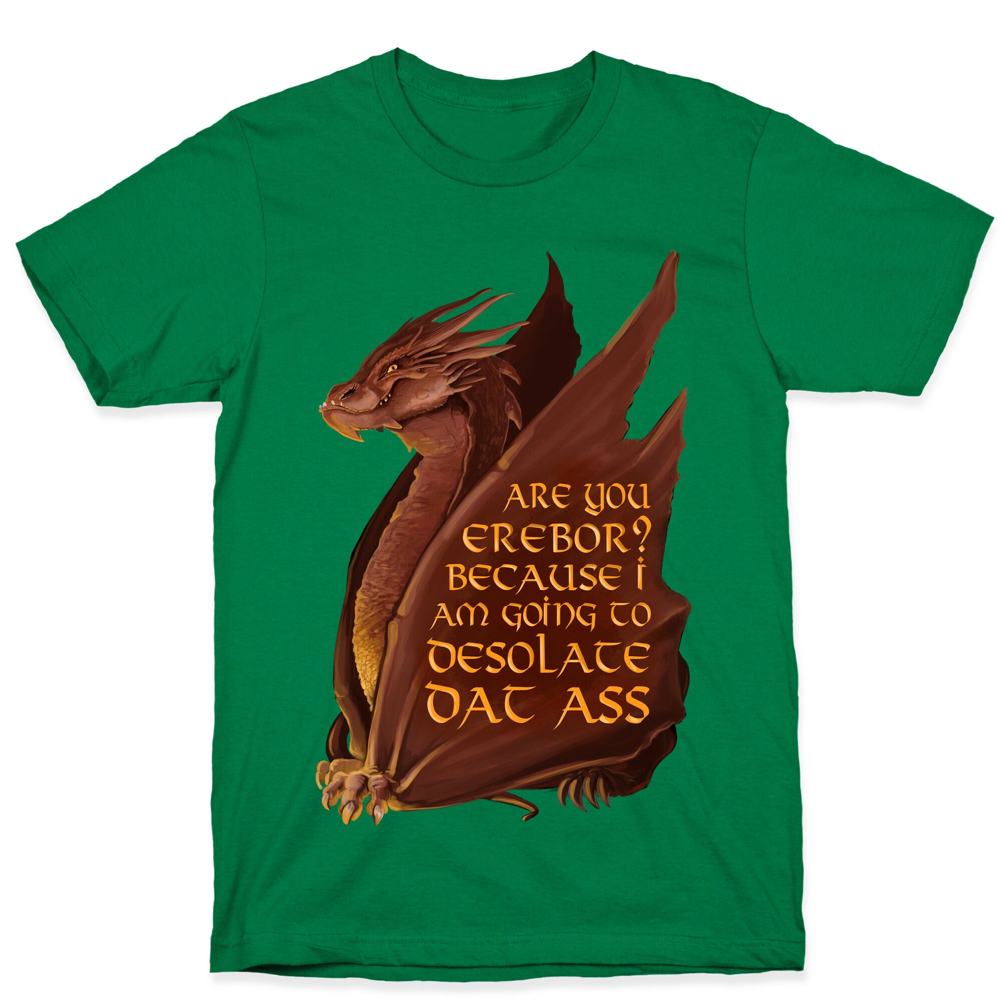 Are You Erebor? Because I Am Going to DESOLATE Dat Ass. T-Shirt