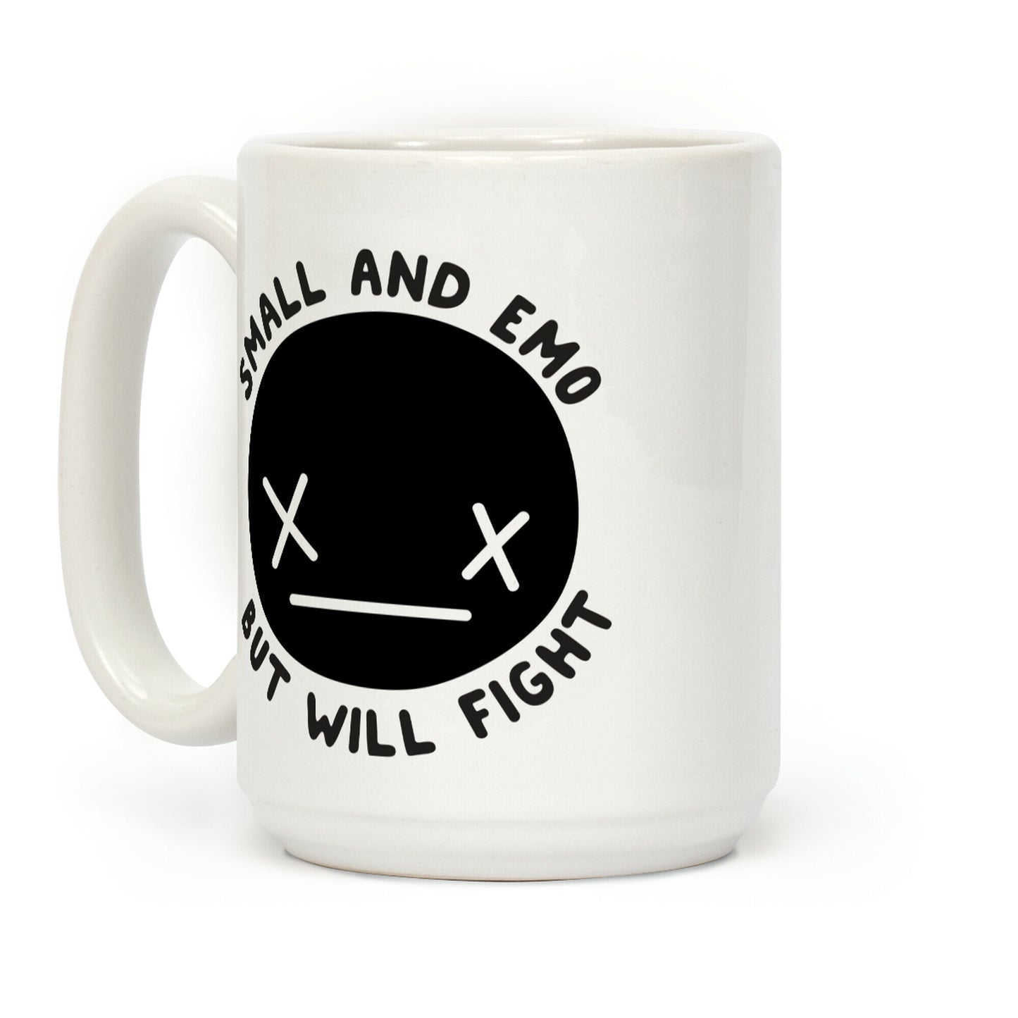 Small And Emo But Will Fight Coffee Mug